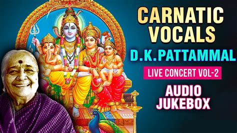 Carnatic Songs | Live Concert Vol - 2 | Classical Vocals | D K ...