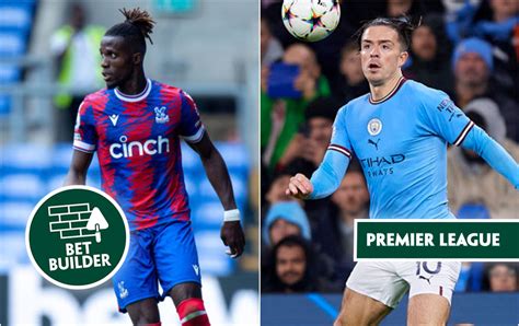 Football Tips Our 26 1 Bet Builder For Crystal Palace V Man City