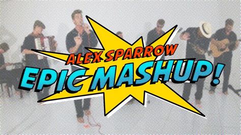 Alex Sparrow Epic Mashup Youtube