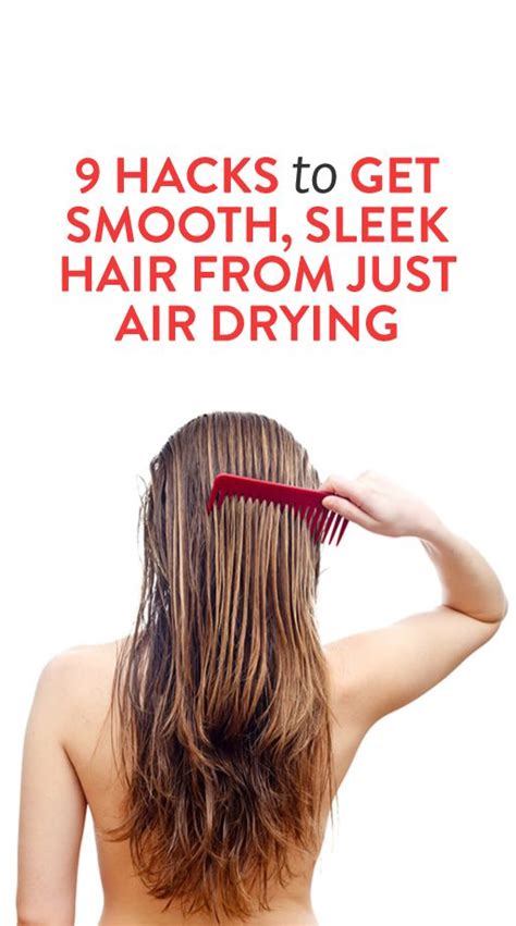 9 Hacks To Get Smooth Sleek Hair From Just Air Drying Sleek Hairstyles Air Dry Hair Dry