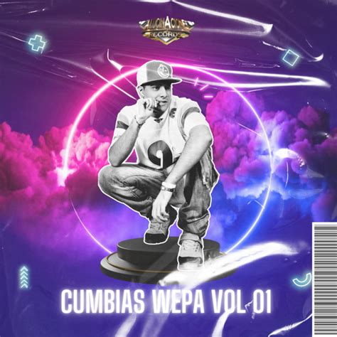 Cumbia Wepa Vol 01 Cumbia Wepa Vol 01 Alucinaciones Records Dj