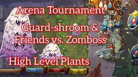 Guard Shroom Friends Vs Zomboss Arena Tournament High Level Plants