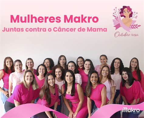 Outubro Rosa Makro System Faz Campanha As Mulheres