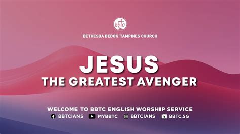 Jesus The Greatest Avenger Sp Chua Seng Lee Bbtc English Worship