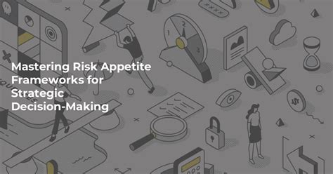 mastering risk appetite frameworks  strategic decision making