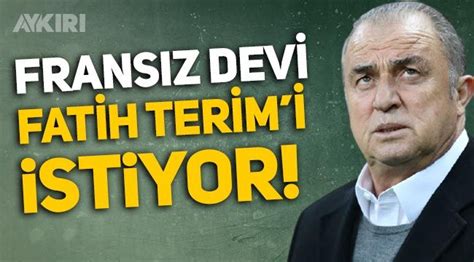 Galatasaray Da Fatih Terim E Fransa Dan Dev Talip Spor AYKIRI