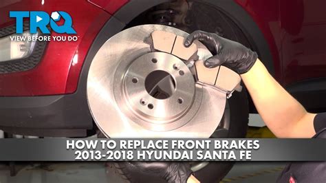 How To Replace Front Brakes 2013 2018 Hyundai Santa Fe 1A Auto