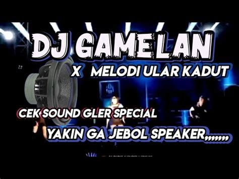 Dj Gamelan X Melodi Ular Cek Sound Bass Gler Youtube