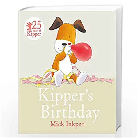 Kipper: Kipper''s Birthday by Mick Inkpen-Buy Online Kipper: Kipper''s Birthday Book at Best ...