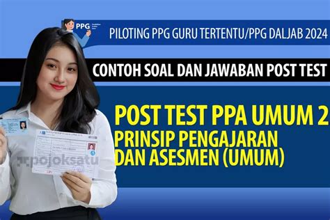 Contoh Soal Dan Kunci Jawaban Post Test PPA Umum 2 Piloting PPG Guru