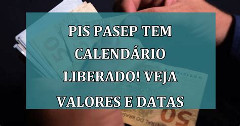 Pis Pasep Tem Calend Rio Liberado Veja Valores E Datas Jornal Dia