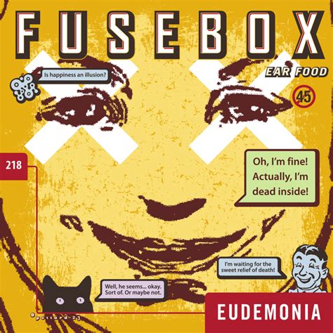 Fusebox 218 “eudemonia” The Fusebox Show