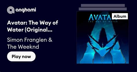 Avatar The Way Of Water Original Motion Picture Soundtrack By Simon