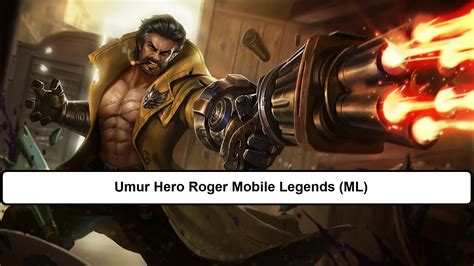 Umur Hero Roger Mobile Legends Ml Esportsku