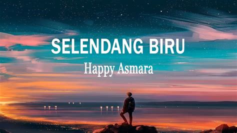 Happy Asmara SELENDANG BIRU Lirik Lagu YouTube