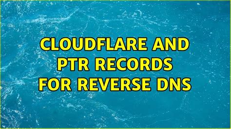 Cloudflare And Ptr Records For Reverse Dns Youtube