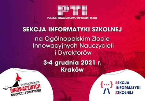 Zlot Innowacyjnych Nauczycieli Sekcja Informatyki Szkolnej Pti