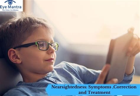 Nearsightedness: Symptoms ,Correction and Treatment