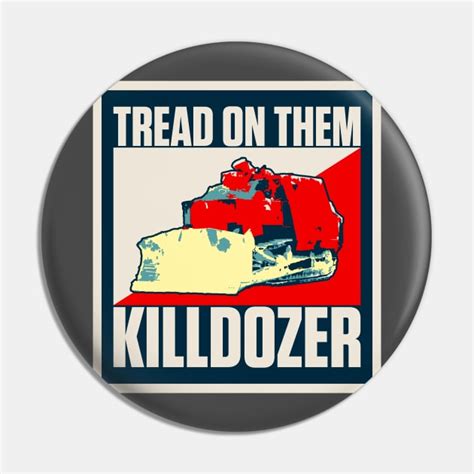 Killdozer Tread On Them Killdozer Pin Teepublic