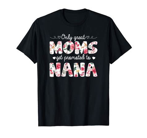 Mothers Day Great Moms Get Promoted To Nana T Shirt Teevimy