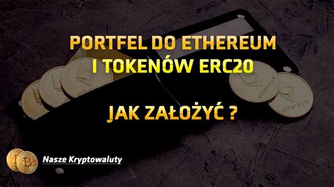 Jak założyć portfel do Ethereum i tokenów ERC20 YouTube