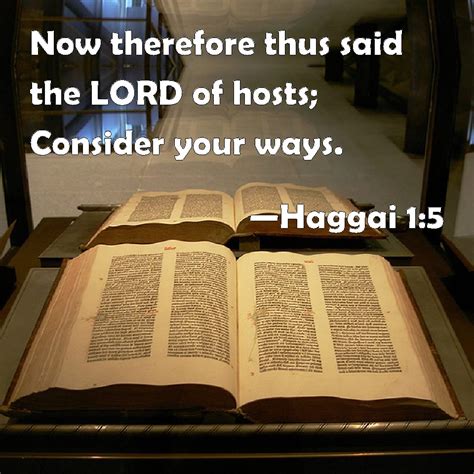 Haggai 15 Now Therefore Thus Said The Lord Of Hosts Consider Your Ways