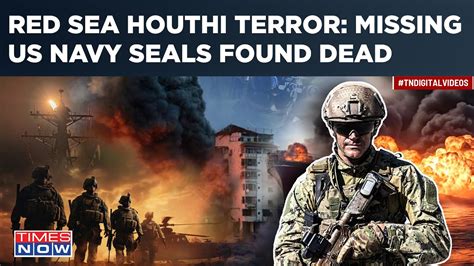 Red Sea Houthi Terror Us Navy Seals Found Dead After 10 Day Search