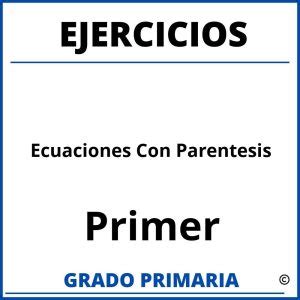 Ejercicios De Ecuaciones Lineales De Primer Grado Con Parentesis