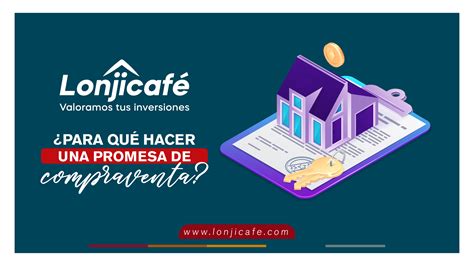 ¿para Qué Hacer Una Promesa De Compraventa Lonjicafé