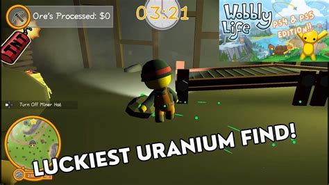 LUCKIEST URANIUM FIND EASIEST URANIUM FIND WOBBLY LIFE FOR