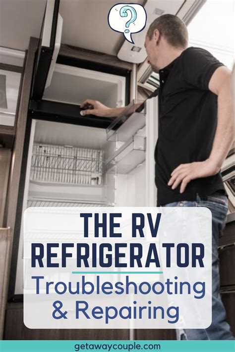 How To Troubleshoot And Repair Your Rv Refrigerator Camper Repair