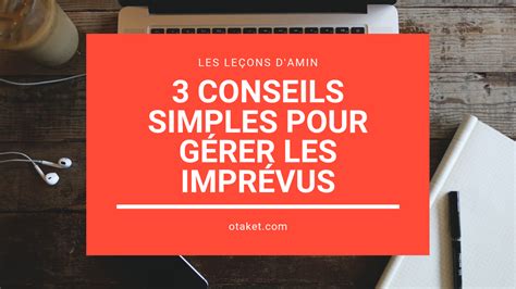 Conseils Simples Et Puissants Pour G Rer Les Impr Vus Otaket