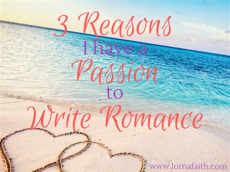 3 Reasons I Have A Passion To Write Romance And What Im Working On Now