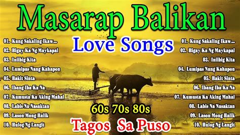 Mga Lumang Tugtugin Masarap Balikan 60s 70s 80s Tagalog Love Songs