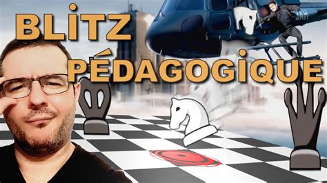 Les ÉCHECS sans TACTIQUE MISSION IMPOSSIBLE BLITZ PÉDAGOGIQUE