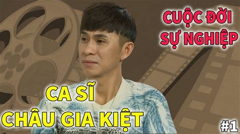 ca  chau gia kiet cuoc doi va su nghiep phan  youtube