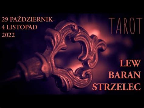 BARAN LEW STRZELEC 29 10 04 11 2022 TAROT Horoskop Tygodniowy Co