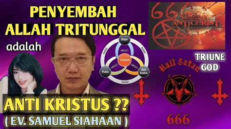 PENGANUT DOKTRIN TRITUNGGAL ANTI KRISTUS SAMUEL SIAHAAN