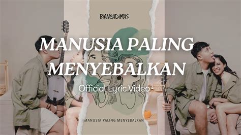 Manusia Paling Menyebalkan Biancadimas Official Lyric Video Youtube