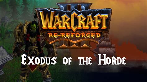 Warcraft Re Reforged Exodus Of The Horde Release Trailer Youtube