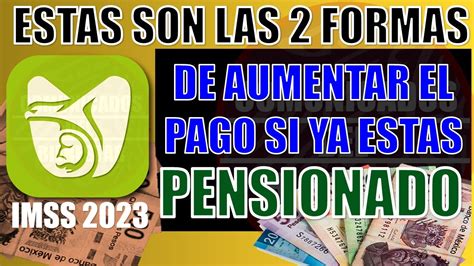 FELICIDADES PENSION IMSS Conoce Las 2 Formas De AUMENTAR El PAGO