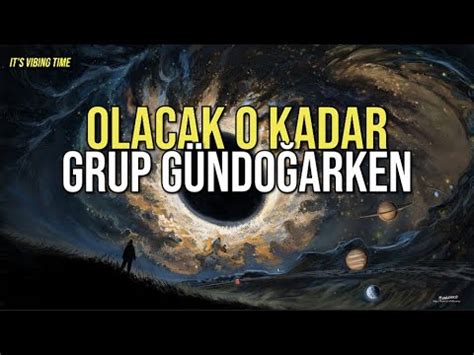 Grup G Ndo Arken Olacak O Kadar Jenerik Youtube