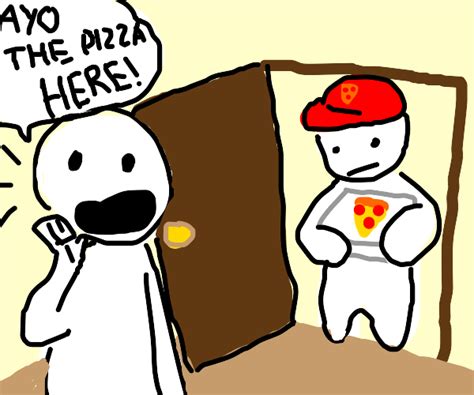 ayo the pizza here! - Drawception