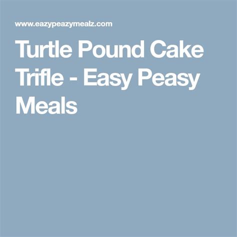 The Turtle Pound Cake Trifle Easy Peasy Meals Is Shown In This Image