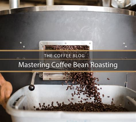 Mastering Coffee Bean Roasting - The Coffee Blog