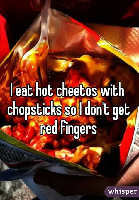 I Eat Hot Cheetos With Chopsticks So I Don T Get Red Fingers Eating