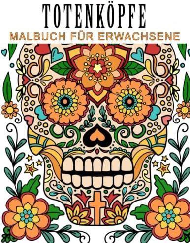 Totenköpfe Malbuch für Erwachsene Erstaunliche Totenkopf Farbseiten