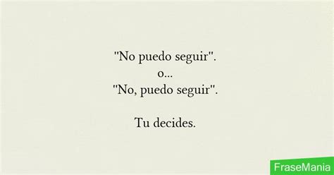 No Puedo Seguir O No Puedo Seguir Tu Decides