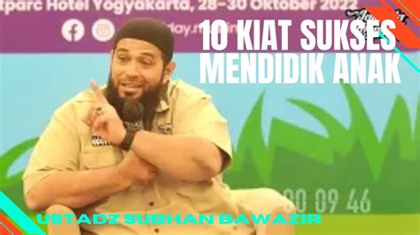 Kajian Islam Ustadz Subhan Bawazir Kiat Sukses Mendidik Anak