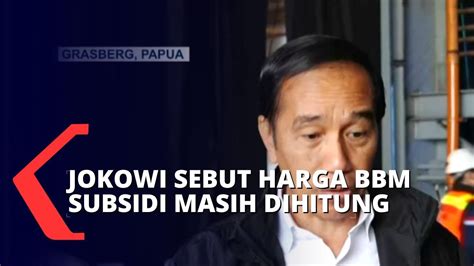 Ditanyai Soal Kenaikan Harga Bbm Subsidi Jokowi Masih Dihitung